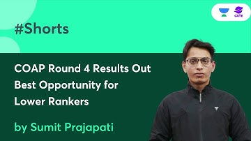 COAP Round 4 Results Out | Best Opportunity for Lower Rankers | Just Wait | Sumit Prajapati