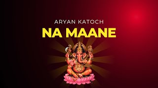 Na Maane Lyrics  Aryan Katoch Vietnamese style