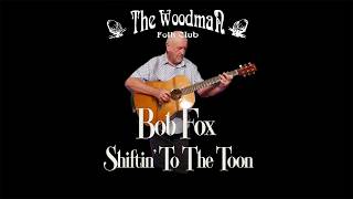Bob Fox : Shiftin’ To The Toon (Live At The Woodman Folk Club)