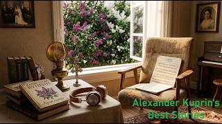 Alexander Kuprin: Best Short Stories | Classic Russian Literature (Audiobook)