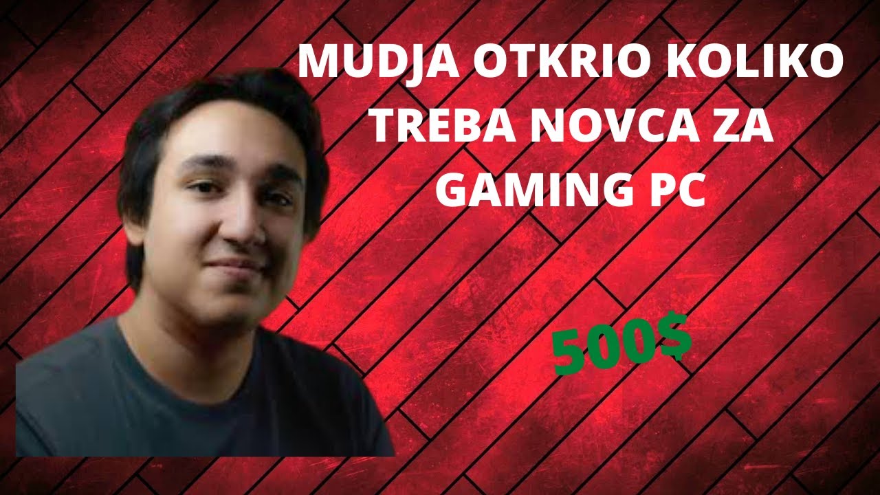 MUDJA OTKRIO KOLIKO TREBA NOVCA ZA GAMING PC