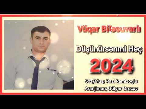 Vüqar Biləsuvarlı - Düşünürsənmi Heç 2024 (Official Music)