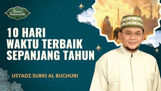 Download lagu Jangan Dilewatkan! Ini 10 Hari Terbaik Sepanjang Tahun dan Amalannya | Ustadz Subki Al Bughuri