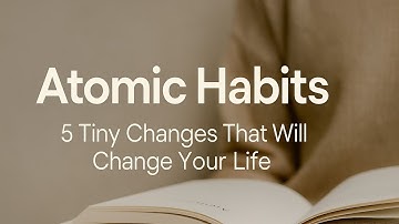 Atomic Habits Summary | 5 Tiny Changes That Will Change Your Life