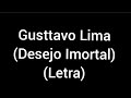 Gusttavo lima - Desejo Imortal (letra/lyrics)