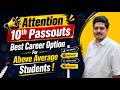 Attention 10th Passouts | Best Career Option For Above Average Students !