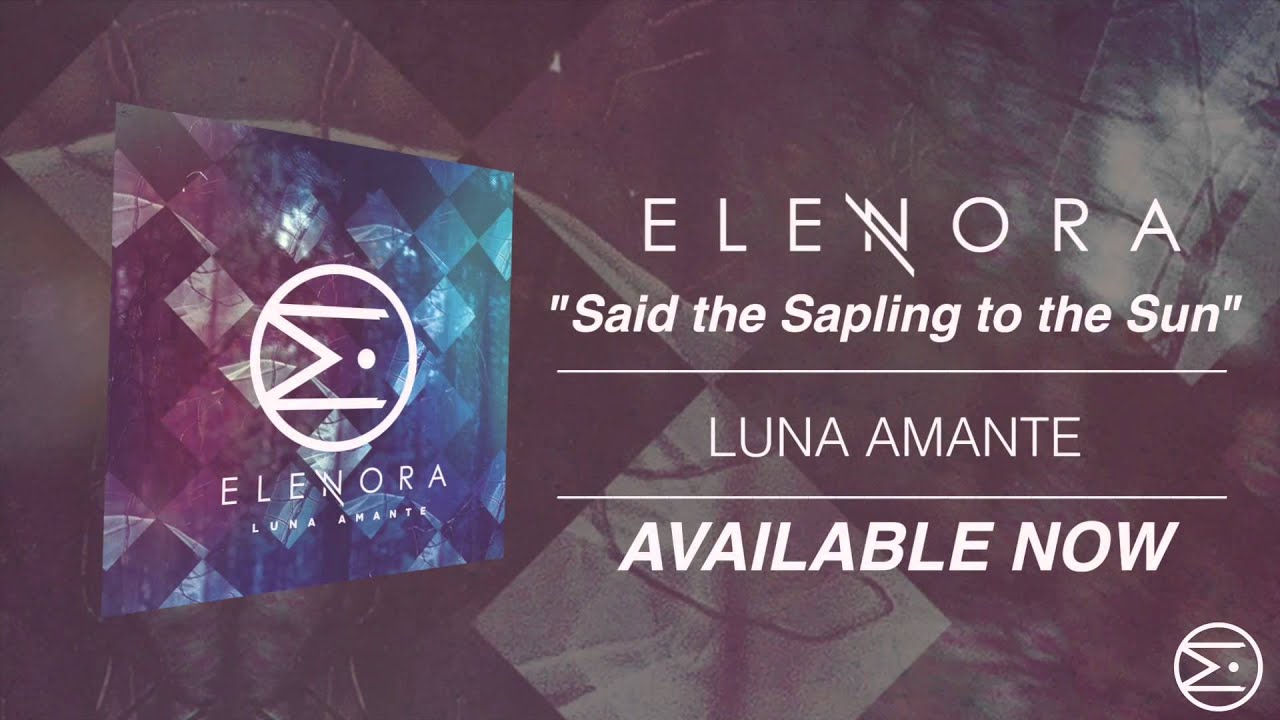 Elenora - Said The Sapling To The Sun