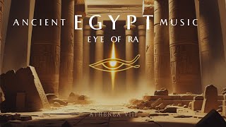 Eye of Ra - Egyptian Ambient Music |Ancient Civilization - Athenea VIII