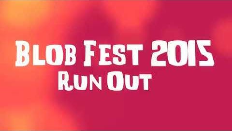 BlobFest 2015 Run Out
