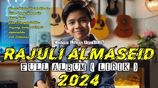 RAJULI ALMASEID | FULL ALBUM | VIDEO LIRIK BEST 2024