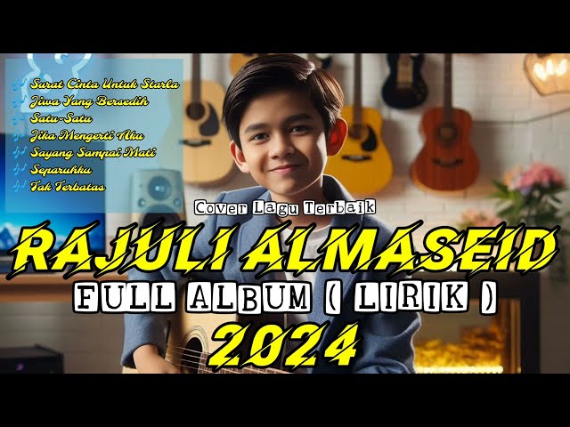 RAJULI ALMASEID | FULL ALBUM | VIDEO LIRIK BEST 2024 class=