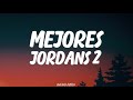 Victor Mendivil Oscar Maydon Mejores Jordans 2 Letra Lyrics Victor Mendivil Oscar Maydon Mejores Jordans 2 Letra Lyrics