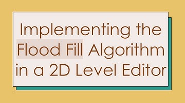 Implementing the Flood Fill Algorithm in a 2D Level Editor