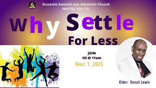 Dunamis SDA Church | Why Settle For Less | Elder: Denzil Lewis
