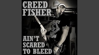 Video thumbnail of "Creed Fisher - Ain't Scared to Bleed"