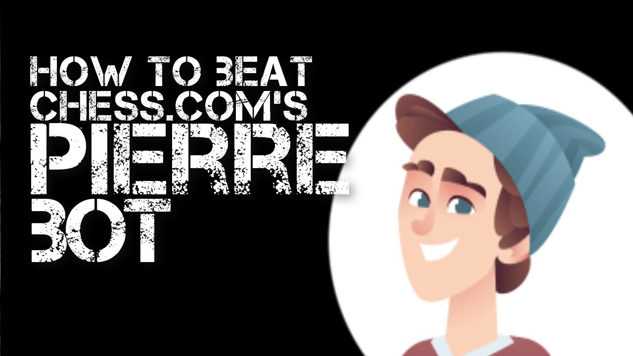 How to Beat Chess.com's Pierre Bot (1500 Rated)