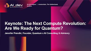 Keynote: The Next Compute Revolution: Are We Ready for Quantum - Jennifer Prendki