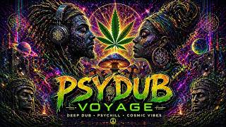 PsyDub Reggae Mix 🌿 Deep Roots Dub &amp; Psychill Chillout | PSYDUB VOYAGE