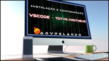 Instalando e Configurando VSCODE - TOTVS PROTHEUS #002