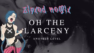 Oh the Larceny - Another Level (Jinxed Remix)