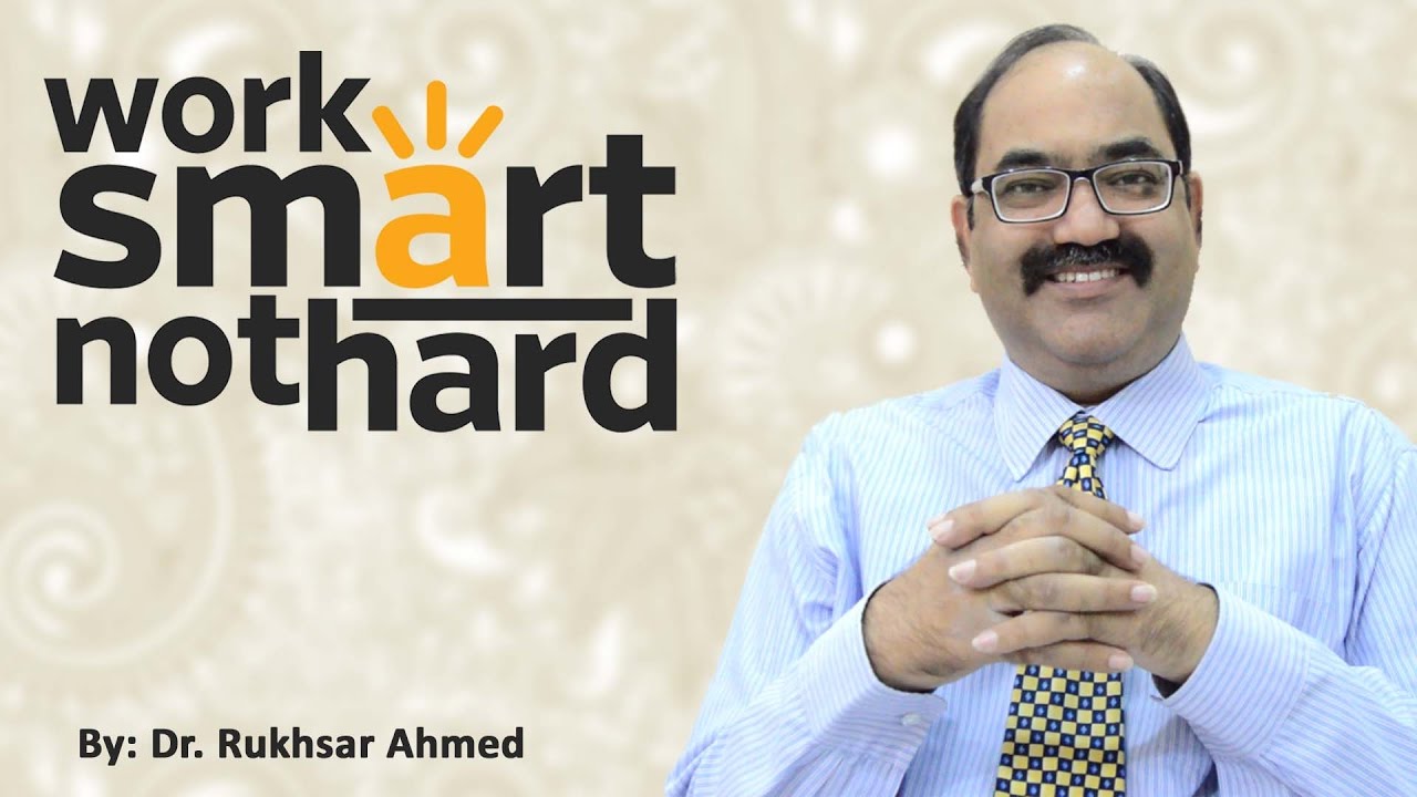 Muhammad Rukhsar Lecture 11 | Work Smart not Hard by Prof. Dr. Rukhsar Ahmed - YouTube