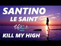 Santino Le Saint Kill My High Freestyle Lyrics mp3