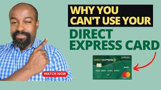 Why You Can't Use Your Direct Express Card
