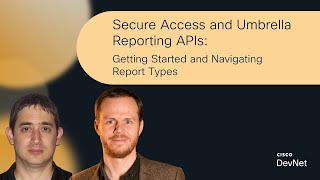 Secure Access and Umbrella Reporting APIs Getting Started and Navigating Report Types