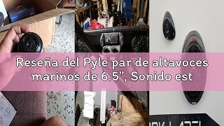 Reseña del Pyle par de altavoces marinos de 6.5”, Sonido estereo, Exteriores, Resistentes al agua y