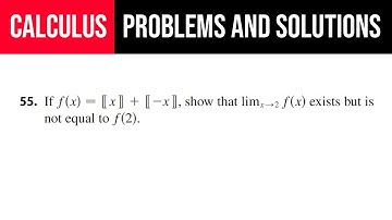 55. If f(x)=⟦x⟧+⟦-x⟧, show that lim(x→2)⁡f(x) exists but is not equal to f(2).