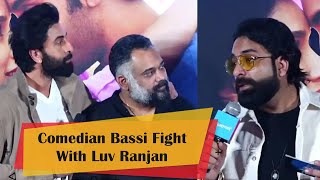 Comedian Bassi Fight With Luv Ranjan