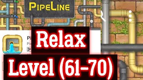 Pipeline Relax Level 61 62 63 64 65 66 67 68 69 70 By Pixign, Android Solution