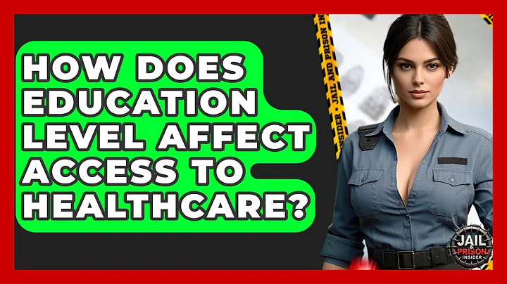 How Does Education Level Affect Access To Healthcare? - Jail & Prison Insider