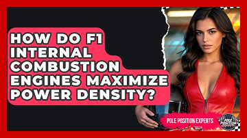 How Do F1 Internal Combustion Engines Maximize Power Density? - Pole Position Experts