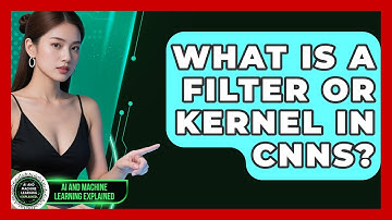 What Is A Filter Or Kernel In CNNs? - AI and Machine Learning Explained