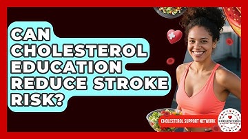 Can Cholesterol Education Reduce Stroke Risk? - Cholesterol Support Network