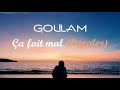 Goulam Ça Fait Mal Paroles Lyrics