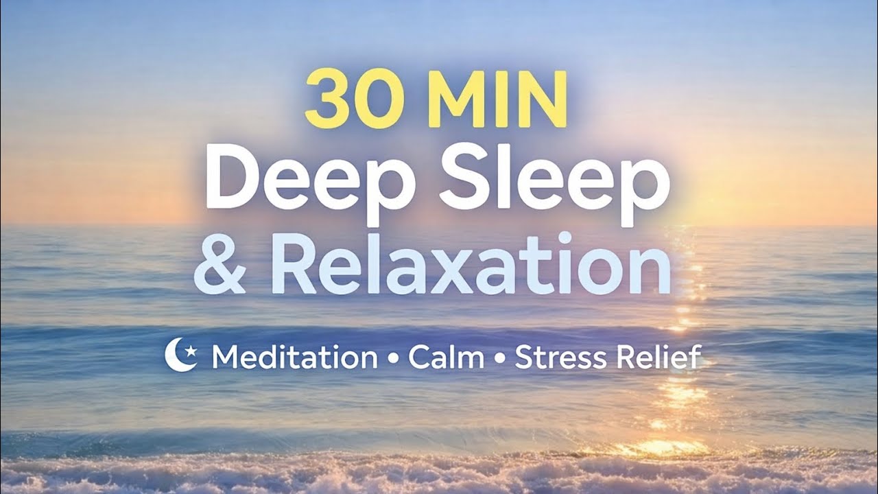 30 MIN Deep Sleep & Relaxation | Calm Meditation for Stress Relief ...
