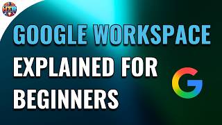Google Workspace Explained for Beginners Step by Step Guide