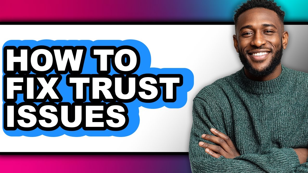 How to Fix Trust Issues (easy Method)