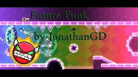 Future will be beautiful !! Geometry dash 2.11 | Future Funk (Hard demon) by JonathanGD (All coins)