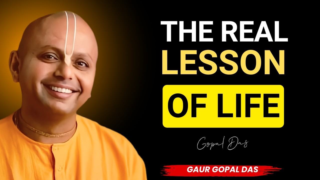 The Life Lessons You Didn’t Learn in School | gohar gopal das