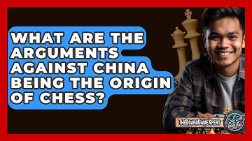 What Are The Arguments Against China Being The Origin Of Chess? - The Board Game Xpert