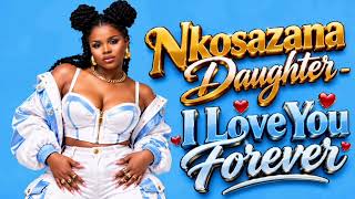 Nkosazana Daughter - I love you forever 