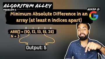 Algo Alley: Problem1: Minimum Absolute Difference in Array (min n Indices apart)