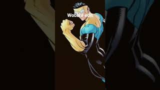 invincible wobble edit