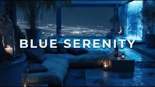 Premium Chillout Lounge Music 2026 💙 Blue Serenity | Deep Ambient Piano Escape & Night Calm