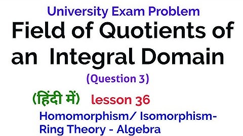 University Exam Problem - Field of Quotients of Integral Domain  -  Homomorphism/Isomorphism