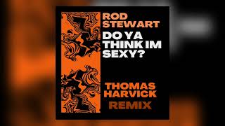 Download Lagu Rod Stewart - Do Ya think Im Sexy? (Thomas Harvick Remix) MP3
