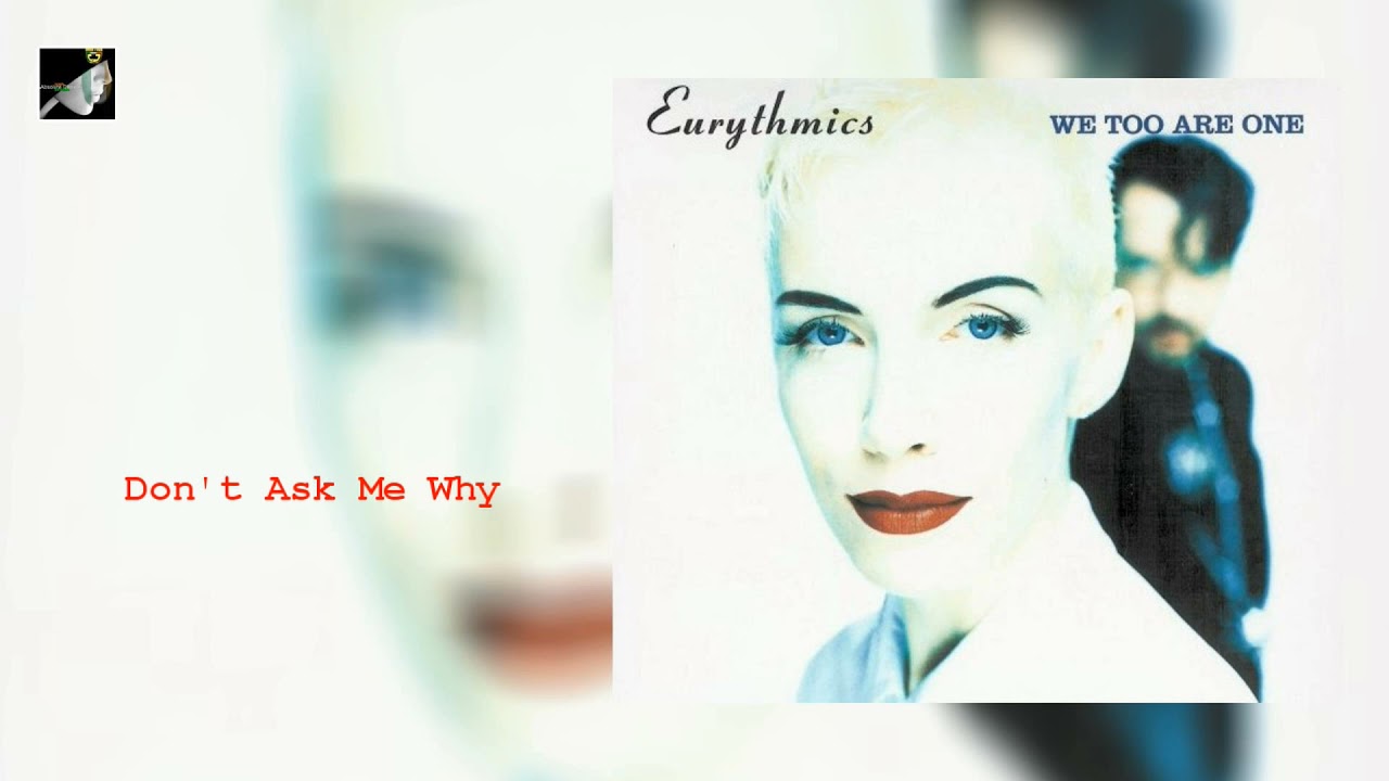 Don't Ask Me Why by Eurythmics - YouTube